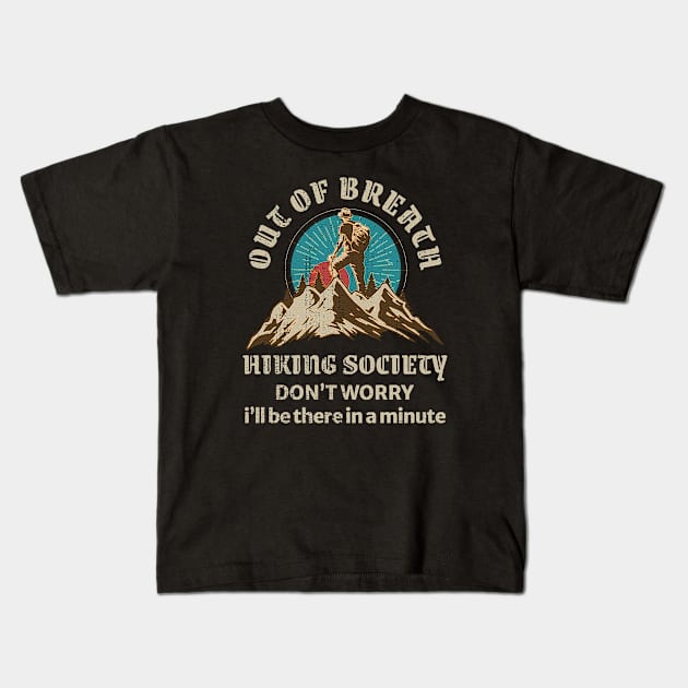 Out Of Breath Hiking Society Kids T-Shirt by Mas To